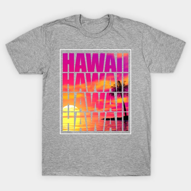 Hawaii Hawaii Hawaii Hawaii Hawaii T-Shirt by SolarFlare